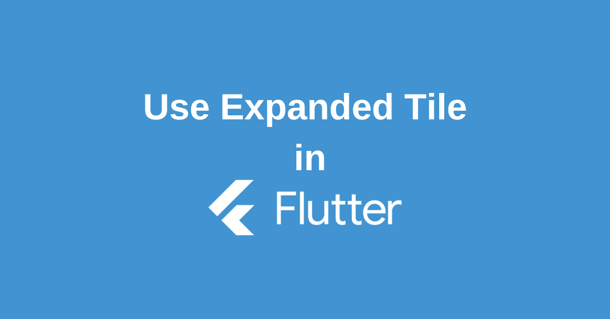 How to Use Expansion Tile in Flutter? - fluttercurious