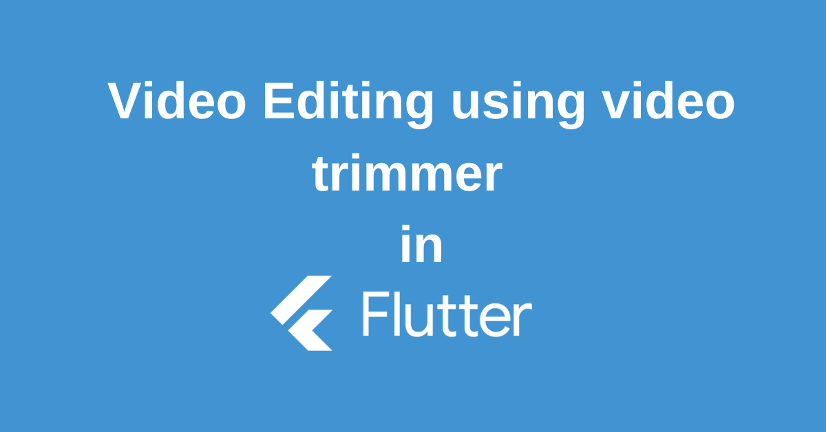 Flutter Video Trimmer