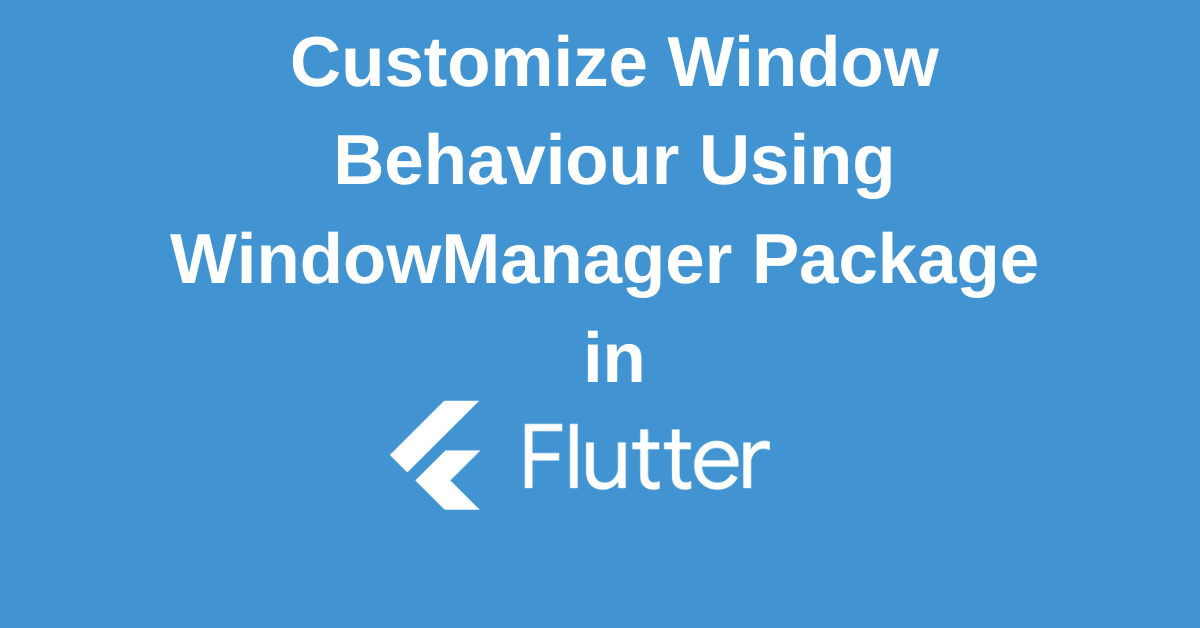 Flutter WindowManager