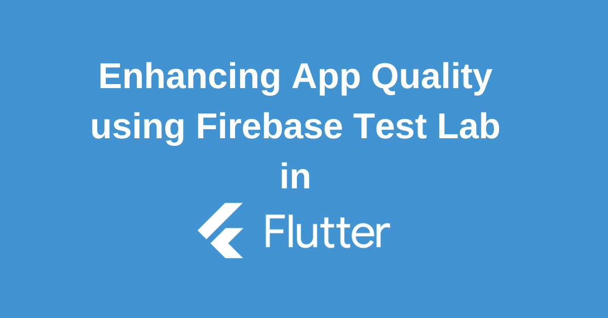 Flutter Firebase Test Lab