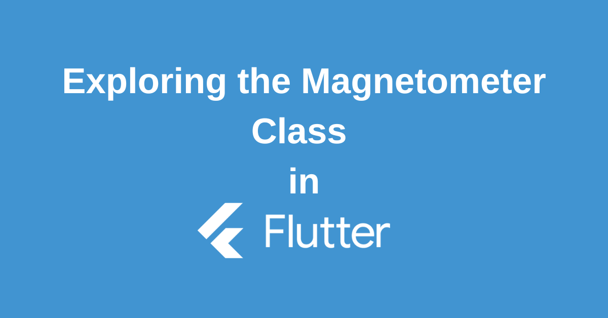 Flutter Magnetometer Class