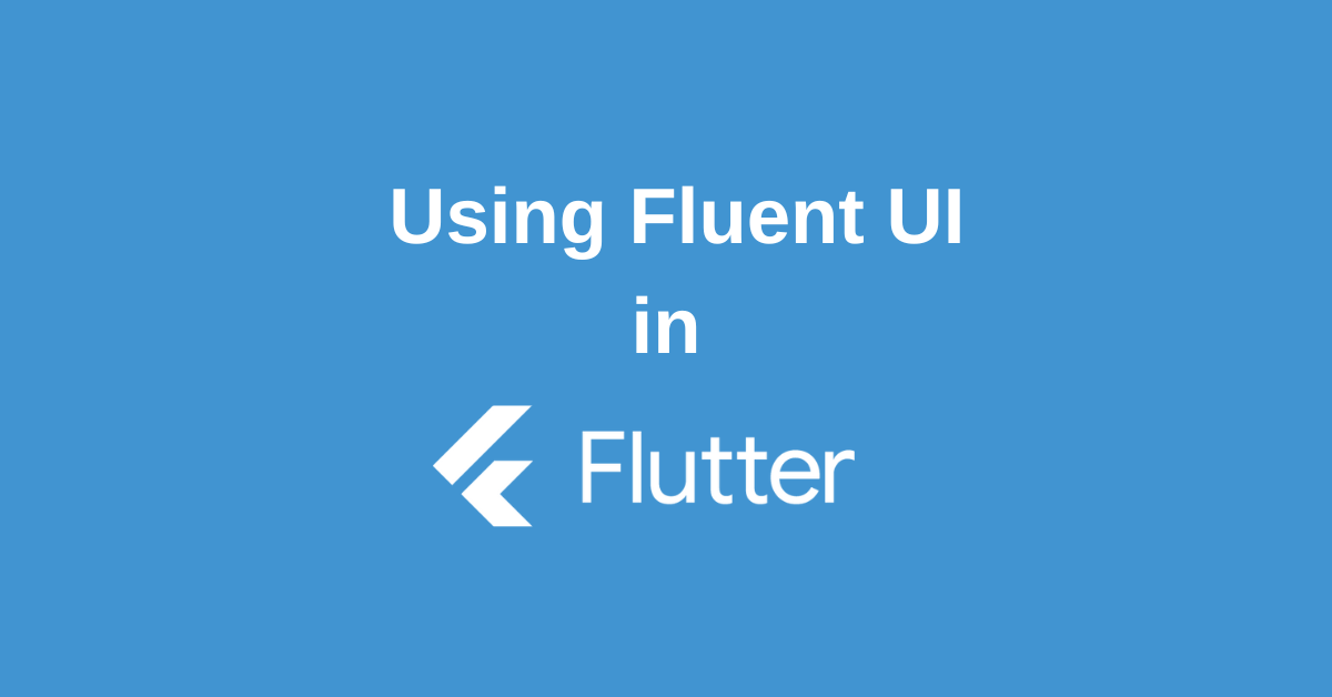 Fluent UI Flutter