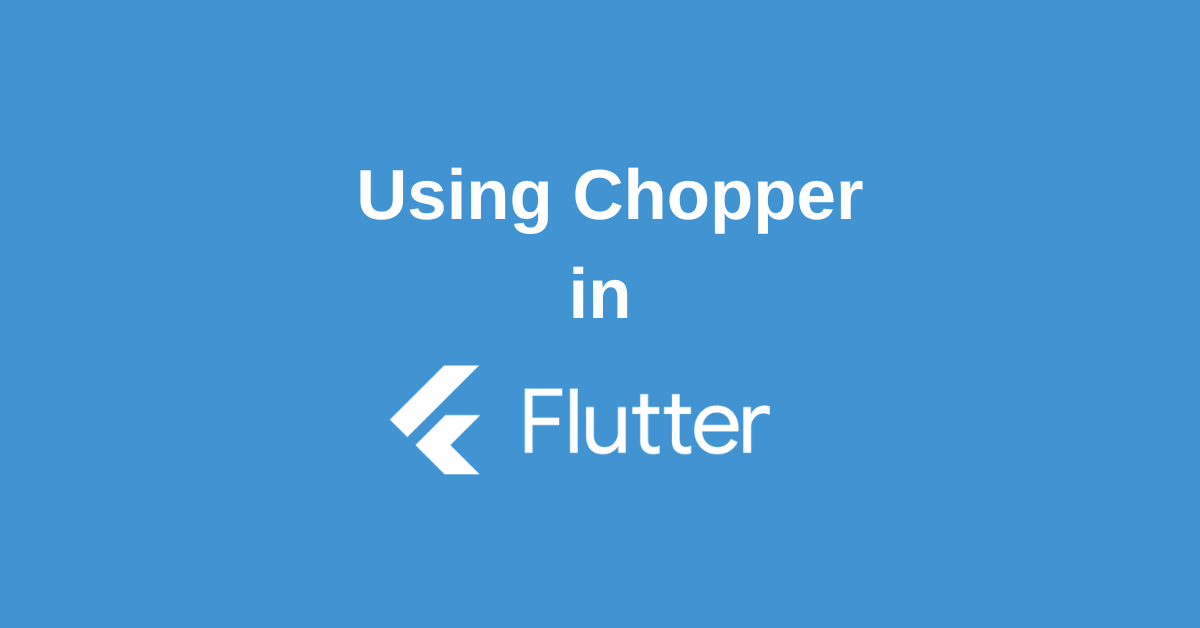 Flutter Chopper