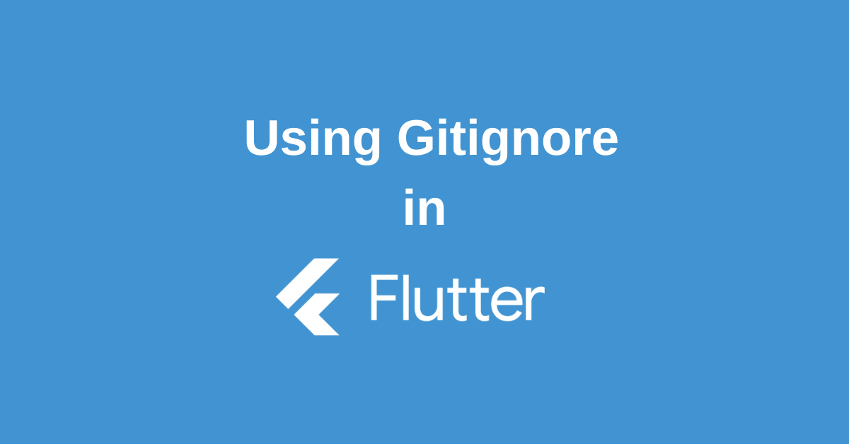 Flutter Gitignore Best Practices
