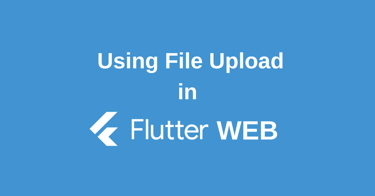 Flutter Web File Upload
